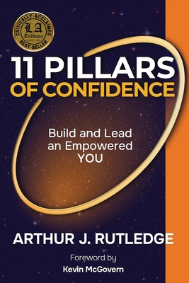 Coperta cărții '11 Pillars of Confidence: Build & Lead an Empowered YOU - Arthur J. Rutledge'