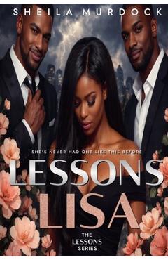 Coperta cărții 'Lessons: Lisa: African American Urban Fiction Dark Romance Suspense Thriller - Sheila Murdock'