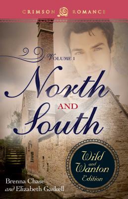 North and South: The Wild and Wanton Edition, Volume 1 - Brenna Chase