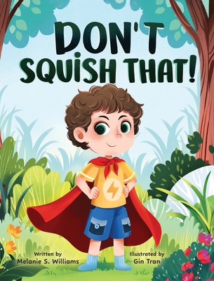 Don't Squish That! - Melanie S. Williams
