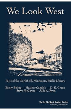 Coperta cărții 'We Look West: Poets of the Northfield Public Library - Becky Boling - Heather Candels - D. E. Green - Steve McCown -'