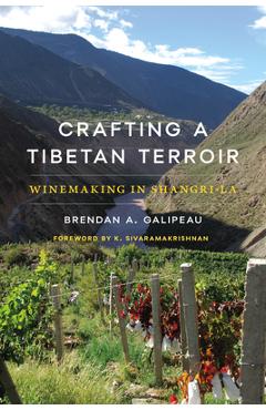 Coperta cărții 'Crafting a Tibetan Terroir: Winemaking in Shangri-La - Brendan A. Galipeau'
