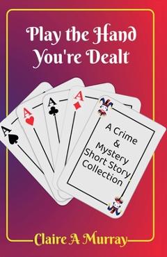 Coperta cărții 'Play the Hand You're Dealt - Claire A. Murray'
