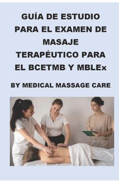 Coperta cărții 'Guía de Estudio del Examen de Masaje Terapéutico para el BCETMB y MBLEx por Medical Massage Care - Philip Martin'