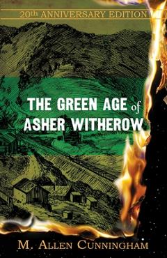 Coperta cărții 'The Green Age of Asher Witherow - M. Allen Cunningham'