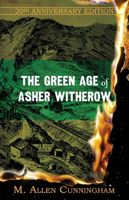 The Green Age of Asher Witherow - M. Allen Cunningham