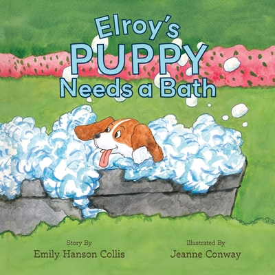 Elroy's Puppy Needs a Bath - Emily Hanson Collis