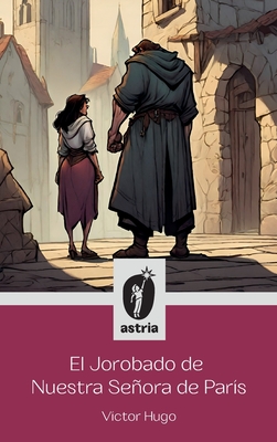 El Jorobado de nuestra señora de París - Víctor Hugo