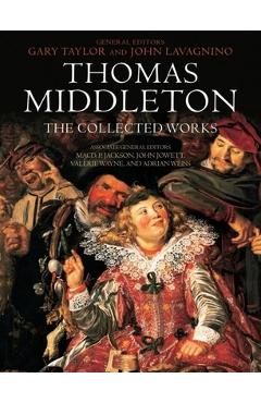 Coperta cărții 'Thomas Middleton: The Collected Works - Gary Taylor'