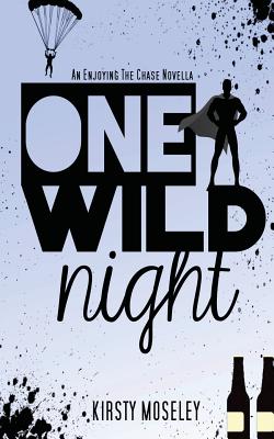 One Wild Night: An Enjoying the Chase Novella - Kirsty Moseley