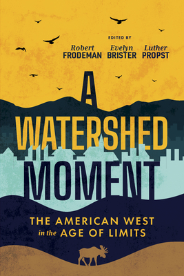 Coperta cărții 'A Watershed Moment: The American West in the Age of Limits - Robert Frodeman'