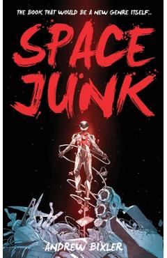 Coperta cărții 'Space Junk - Andrew Bixler'