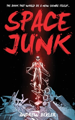 Space Junk - Andrew Bixler