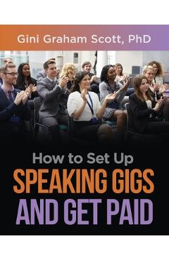 Coperta cărții 'How to Set Up Speaking Gigs and Get Paid - Gini Graham Scott'