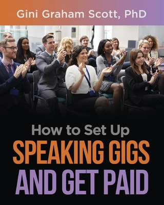 Coperta cărții 'How to Set Up Speaking Gigs and Get Paid - Gini Graham Scott'