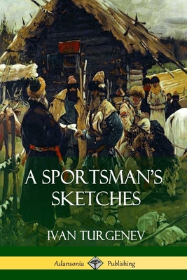 A Sportsman's Sketches - Ivan Turgenev