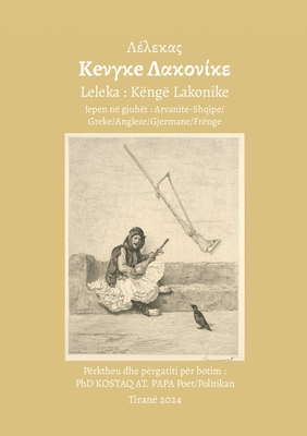 Këngë Lakonike: Jepen në gjuhët: Arvanite-Shqipe/Greke/Angleze/Gjermane/Frënge - Leka N. Arvaniti