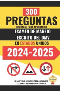 Coperta cărții '300 Preguntas diseñadas para Aprobar su Examen de Manejo Escrito del DMV en Estados Unidos.: El compendio definitivo'