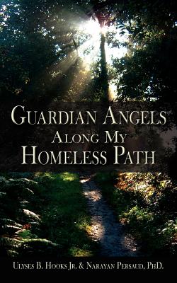 Guardian Angels Along My Homeless Path - Ulyses B. Hooks