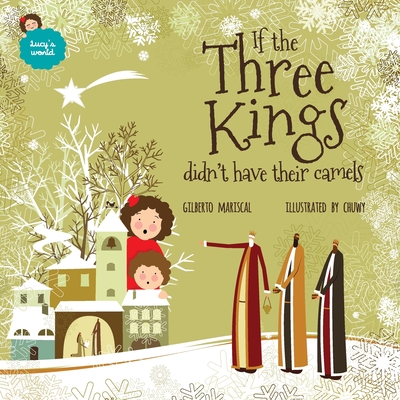If the Three Kings didn't have their camels: an illustrated book for kids about christmas - 