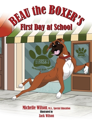 Beau the Boxer's First Day at School - Michelle Wilson
