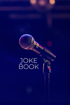 Coperta cărții 'Joke Book: Joke Writing Workbook + Notebook * Great gift for aspiring Comedian * Write Comedy Jokes 6