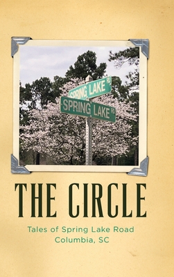 Coperta cărții 'The Circle: Tales of Spring Lake Road Columbia, SC - Linda Gillespie'