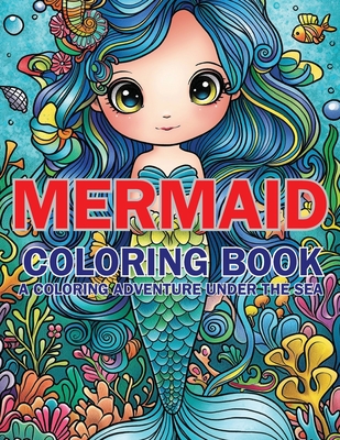 Mermaid Coloring Book: A Coloring Adventure Under the Sea - Emma Dreamweaver