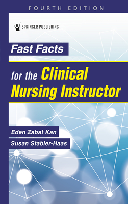 Coperta cărții 'Fast Facts for the Clinical Nursing Instructor - Eden Zabat Kan'