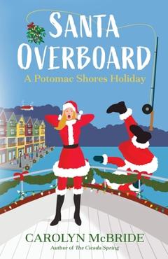 Coperta cărții 'Santa Overboard: A Potomac Shores Holiday - Carolyn Mcbride'