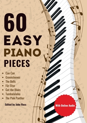 60 Easy Piano Pieces: For beginners, kids and adults - John Ross