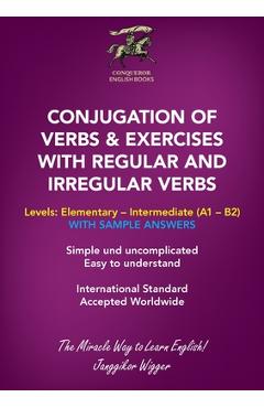 Coperta cărții 'Conjugation of Verbs & Exercises with Regular and Irregular Verbs - Janggikor Wigger'