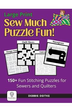 Coperta cărții 'Sew Much Puzzle Fun!: 150+ Fun Stitching Puzzles for Sewers & Quilters, Large Print, Word Search, Crossword, Hidden'