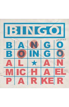 Coperta cărții 'Bingo, Bango, Boingo - Alan Michael Parker'