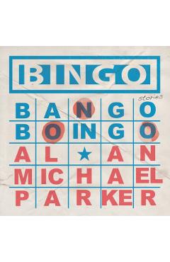Bingo, Bango, Boingo - Alan Michael Parker