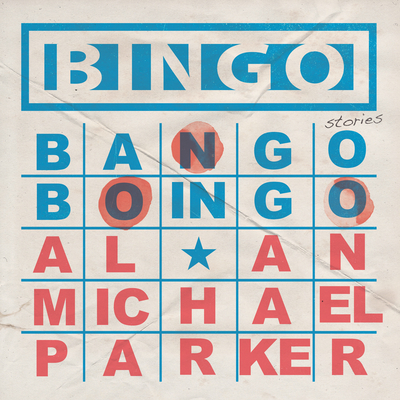 Coperta cărții 'Bingo, Bango, Boingo - Alan Michael Parker'