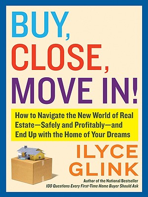Buy, Close, Move In! - Ilyce Glink