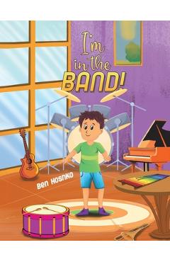 Coperta cărții 'I'm in the Band! - Ben Hoshko'