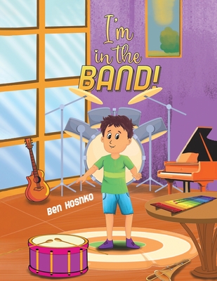 Coperta cărții 'I'm in the Band! - Ben Hoshko'