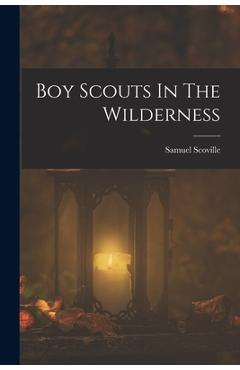 Coperta cărții 'Boy Scouts In The Wilderness - Samuel Scoville'