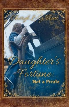 Coperta cărții 'Daughter's Fortune: Not a Pirate Book - Cheryl L-g Trent'
