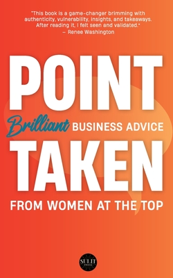 Point Taken: Brilliant Business Advice from Women at the Top - Kibi Anderson