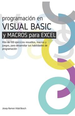 Coperta cărții 'Aprenda Visual Basic (Vba) Y Macros Para Excel: Más de 100 ejercicios resueltos, macros y juegos, para desarrollar tus'