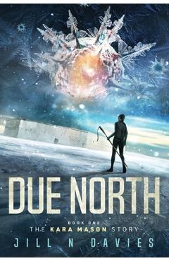 Coperta cărții 'Due North: Book 1 of the Kara Mason Story - Jill N. Davies'