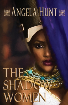 The Shadow Women - Angela E. Hunt