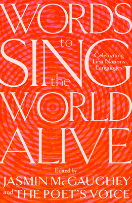 Words to Sing the World Alive: Celebrating First Nations Languages - Jasmin Mcgaughey