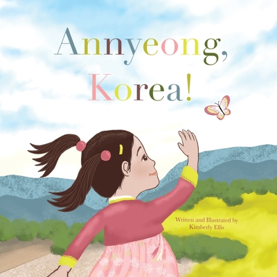 Annyeong, Korea! - Kimberly Ellis