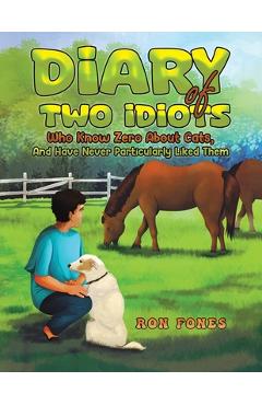 Coperta cărții 'Diary of Two Idiots Who Know Zero About Cats, And Have Never Particularly Liked Them. - Ron Fones'