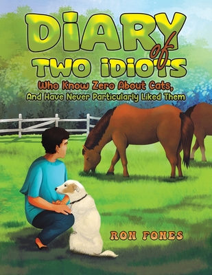 Diary of Two Idiots Who Know Zero About Cats, And Have Never Particularly Liked Them. - Ron Fones