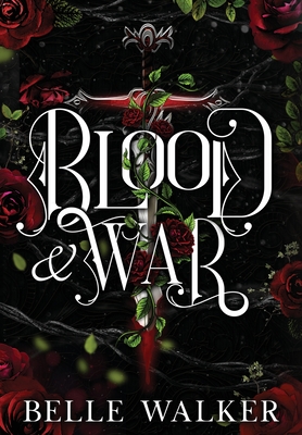 Blood and War: A Dark Fantasy Romance - Belle Walker